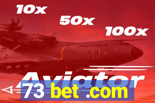 73 bet .com